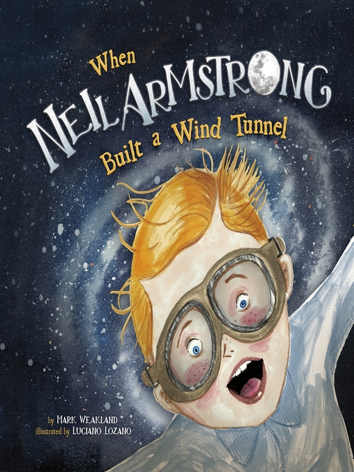 Title details for When Neil Armstrong Built a Wind Tunnel by Mark Weakland - Available